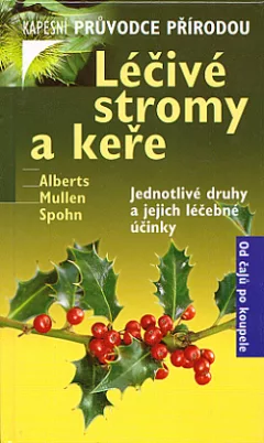 Léčivé stromy a keře: Jednotlivé druhy a jejich léčebné účinky