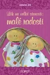 Lék na velké starosti: malé radosti