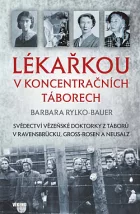Lékařkou v koncentračních táborech: Svědectví vězeňské doktorky z táborů v Ravensbrücku, Gross-Rosen a Neusalz