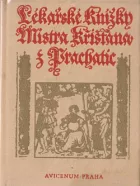 Lékařské knížky Mistra Křišťana z Prachatic z mnohých vybrané