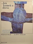 ...len kameň a drevo: Slovenské ľudové náhrobníky