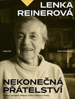Lenka Reinerová - Nekonečná přátelství