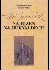 Leoš Janáček, narozen na Hukvaldech