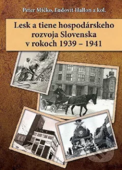 Lesk a tiene hospodárskeho rozvoja Slovenska v rokoch 1939 – 1941