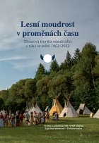 Lesní moudrost v proměnách času: Obrazová kronika woodcraftu u nás i ve světě 1902-2022