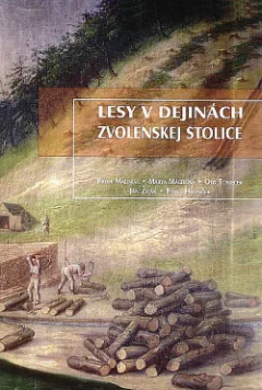 Lesy v dejinách Zvolenskej stolice