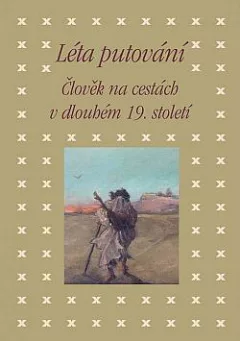 Léta putování: Člověk na cestách v dlouhém 19. století