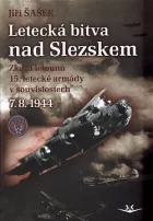 Letecká bitva nad Slezskem 7. 8. 1944: Zkáza letounů 15. letecké armády v souvislostech