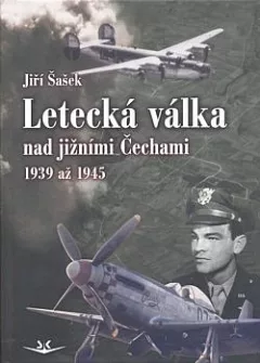 Letecká válka nad jižními Čechami 1939 až 1945