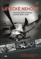 Letecké nehody - Vyšetřování příčin a následků z pohledu lékaře i pilota