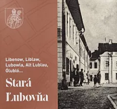 Libenow, Liblaw, Lubowla, Alt Lublau, Ólubló...: Stará Ľubovňa