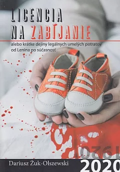 Licencia na zabíjanie alebo Krátke dejiny legálnych umelých potratov od Lenina po súčasnosť