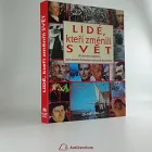 Lidé, kteří změnili svět - 50 slavných osobností, jejich stručné životopisy a obrazové dokumenty