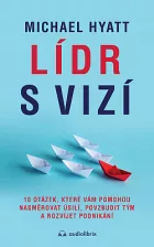 Lídr s vizí: 10 otázek, které vám pomohou nasměrovat úsilí, povzbudit tým a rozvíjet