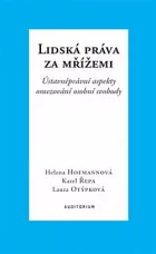Lidská práva za mřížemi: Ústavněprávní aspekty omezování osobní svobody