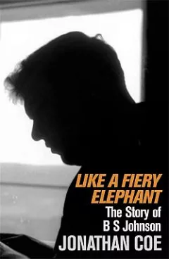 Like A Fiery Elephant: The Story of B S Johnson