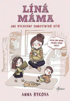 Líná máma - Jak vychovat samostatné dítě