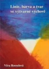 Linie, barva a tvar ve výtvarné výchově