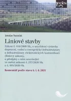 Liniové stavby : zákon č. 416/2009 Sb., o urychlení výstavby dopravní, vodní a energetické infrastruktury a infrastruktury elektronických komunikací