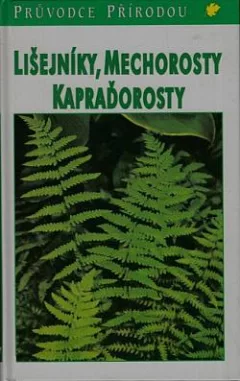 Lišejníky, mechorosty, kapraďorosty