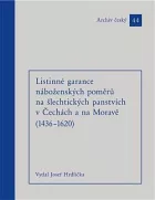 Listinné garance náboženských poměrů na šlechtických panstvích v Čechách a na Moravě (1436-1620)