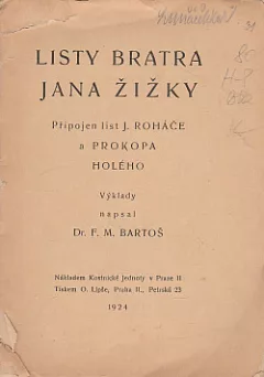 Listy bratra Jana Žižky, připojen list J.Roháče a Prokopa Holého - výklady