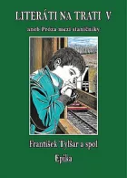 Literáti na trati V aneb Próza mezi staničníky