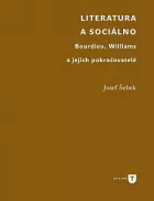 Literatura a sociálno. Bourdieu, Williams a jejich pokračovatelé