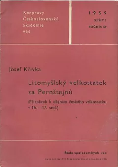 Litomyšlský velkostatek za Pernštejnů (Příspěvek k dějinám českého velkostatku v 16.- 17. století)
