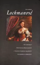 Lochmanové: Pět generací písecké malířské rodiny a tradice českého malířství od baroka k obrození