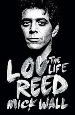 Lou Reed: The Life