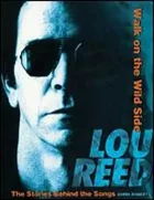 Lou Reed: Walk on the Wild Side – The Stories Behind the Classic Songs