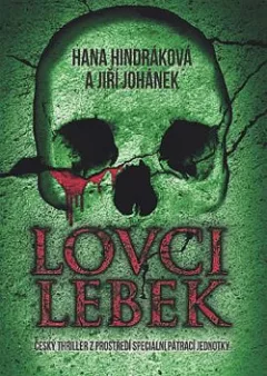 Lovci lebek : český thriller z prostředí speciální pátrací jednotky