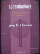 Lucemburkové  Pozdně středověká dynastie celoevropského významu 1308–1437
