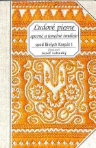 Ľudové piesne: spevné a tanečné tradície spod Bielych Karpát I.