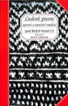 Ľudové piesne: spevné a tanečné tradície spod Bielych Karpát III.