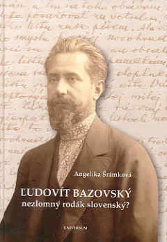 Ľudovít Bazovský - nezlomný rodák slovenský?