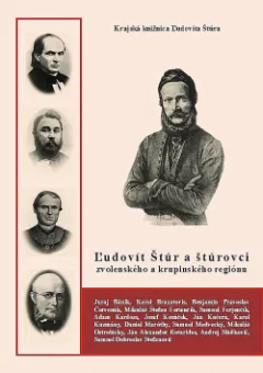 Ľudovít Štúr a štúrovci zvolenského a krupinského regiónu