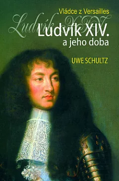 Ludvík XIV. a jeho doba: Vládce z Versailles