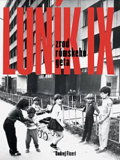 Luník IX: Zrod rómskeho geta
