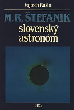 M. R. Štefánik - slovenský astronóm