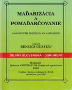 Maďarizácia a pomaďarčovanie s osobitným zreteľom na naše mestá
