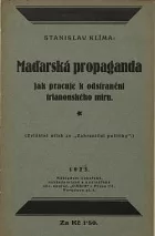 Maďarská propaganda jak pracuje k odstranění trianonského míru