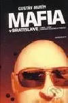 Mafia v Bratislave. 1989 – 1999 Dekáda zločinu a trestu