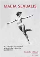 Magia Sexualis: Sex, magie a osvobození v moderním západním esoterismu