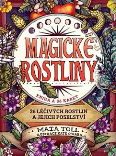 Magické rostliny: 36 léčivých rostlin a jejich poselství