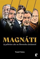 Magnáti: 25 príbehov ako na Slovensku zbohatnúť