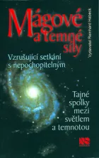 Mágové a temné síly - Vzrušující setkání s nepochopitelným..