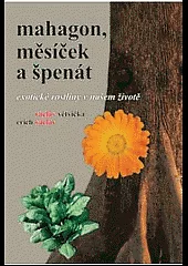 Mahagon, měsíček a špenát - Exotické rostliny v našem životě