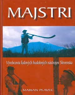 Majstri: Výrobcovia ľudových hudobných nástrojov Slovenska